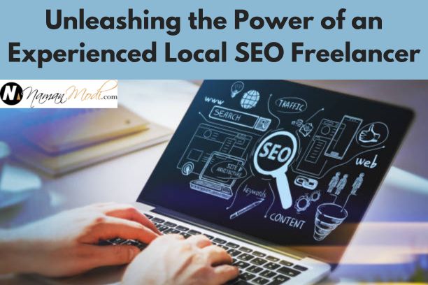 Unleashing the Power of an Experienced Local SEO Freelancer